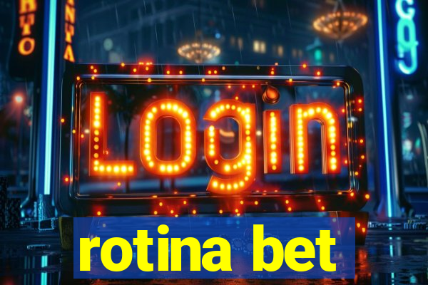 rotina bet